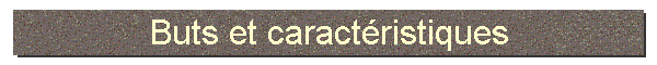 Buts et caract�ristiques