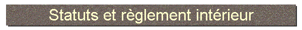 Statuts et r�glement int�rieur